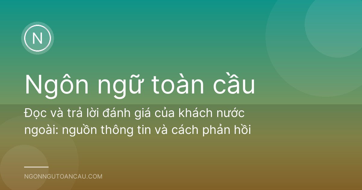 Đọc và trả lời đánh giá của khách nước ngoài: nguồn thông tin và cách phản hồi