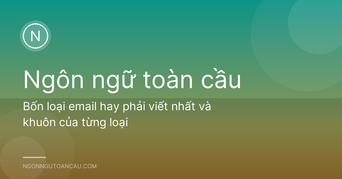 Bốn loại email hay phải viết nhất và khuôn của từng loại