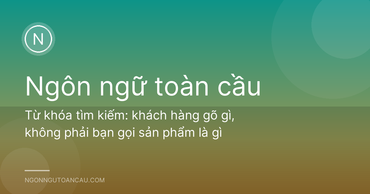Từ khóa tìm kiếm: khách hàng gõ gì, không phải bạn gọi sản phẩm là gì